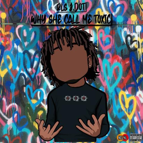 Why She Call Me Toxic