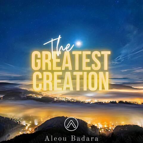 The Greatest Creation