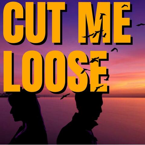 Cut Me Loose
