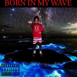 Born In My Wave (feat. Deesmoke6m)