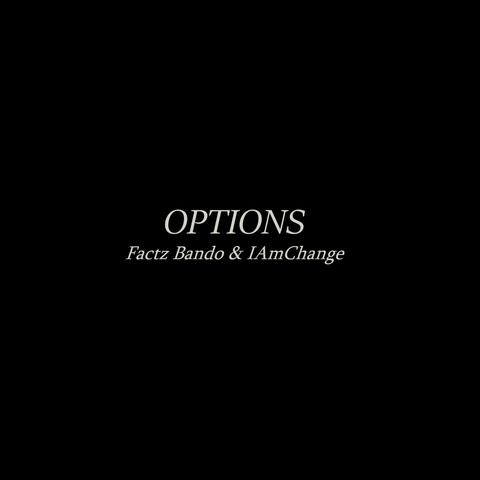 Options (feat. Factz Bando & IAmChange)