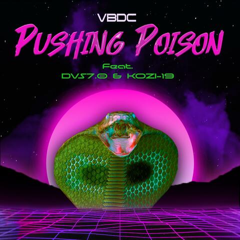 Pushing Poison (feat. DVS 7.0 & KOZI-19)