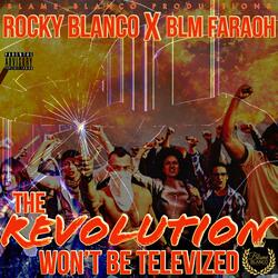 The Revolution Won't Be Televized (feat. BLM FARAOH)