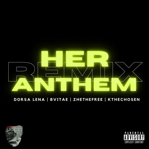Her Anthem (feat. Dorsa Lena, Bvitae & ZHE the Free) [Remix]