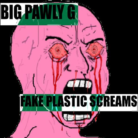 Fake Plastic Screams