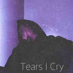 Tears I Cry