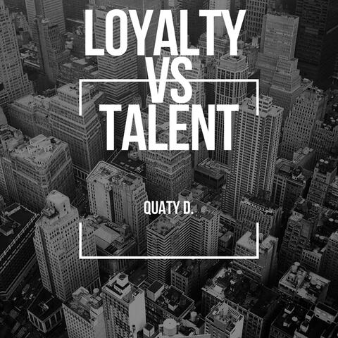 Loyalty vs Talent.