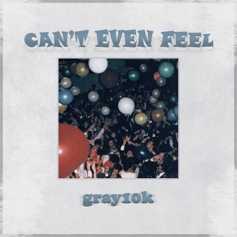 Can't Even Feel