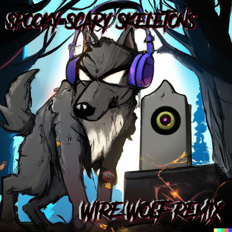 Spooky Scary Skeletons (Wire Wolf Remix)