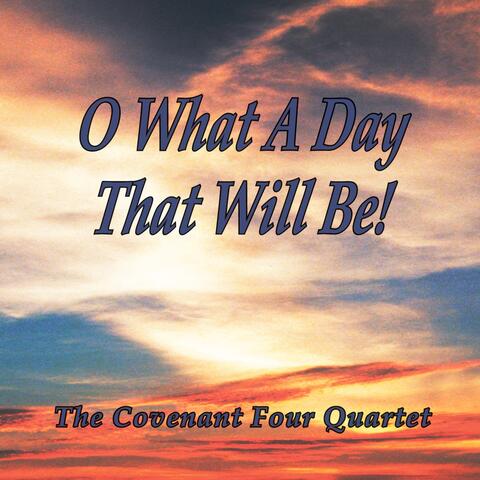O What A Day That Will Be