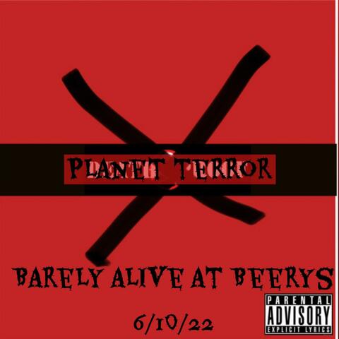 Starring As Planet Terror : Barely Alive at Beery's