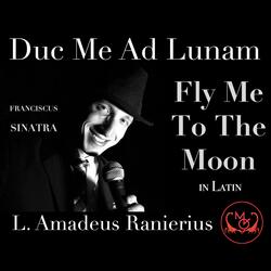 Fly Me to the Moon (Duc Me Ad Lunam) [In Latin]
