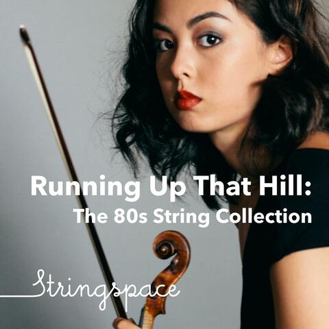 Running Up That Hill: The 80s String Collection