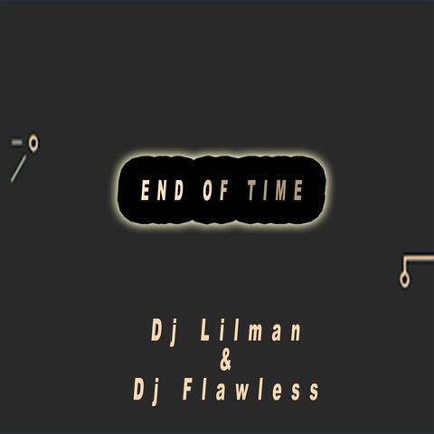 End Of Time (feat. Dj Flawless)