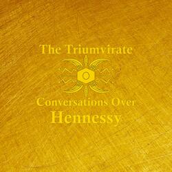 Conversations Over Hennessy