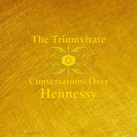 Conversations Over Hennessy