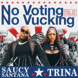 BLK presents "No Voting No Vucking" (feat. Saucy Santana & Trina)