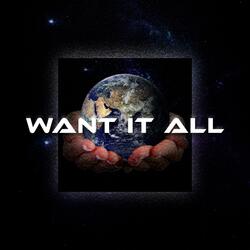 Want It All