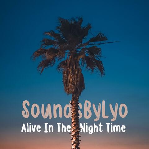 Alive In The Night Time