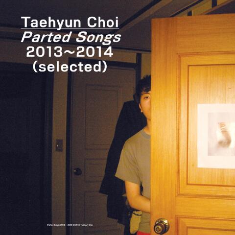 Parted Songs 2013​~​2014 (selected)