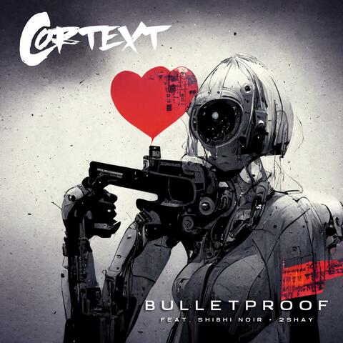 Bulletproof (feat. Shibhi Noir & 2Shay)