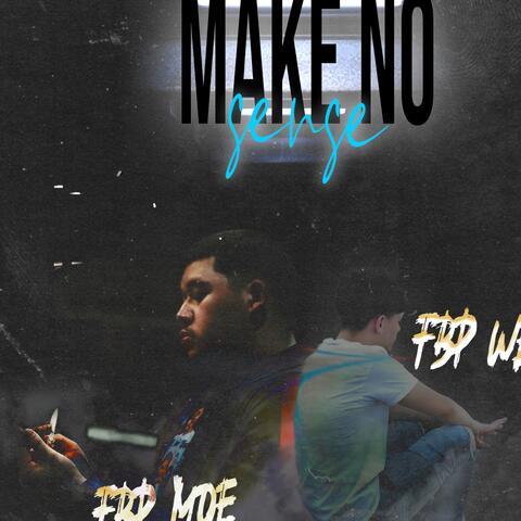 Make No Sense (feat. FBP Moe)