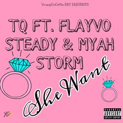 She Want (feat. Flayvo Steady & Myah Storm)
