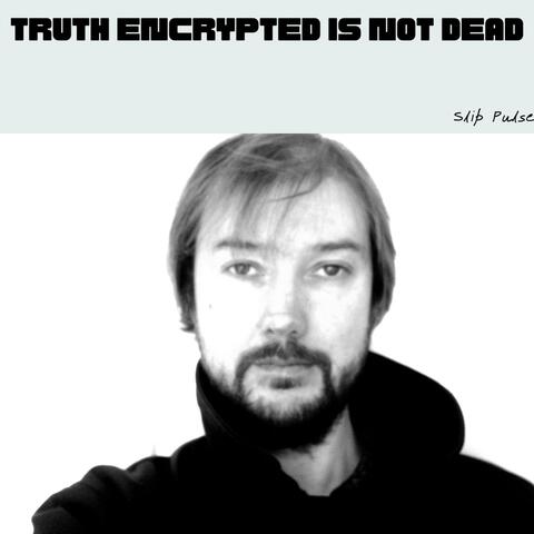 Truth encrypted is not dead