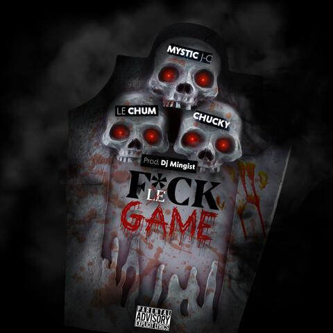 Fuck Le Game (feat. Le Chum & Chucky)