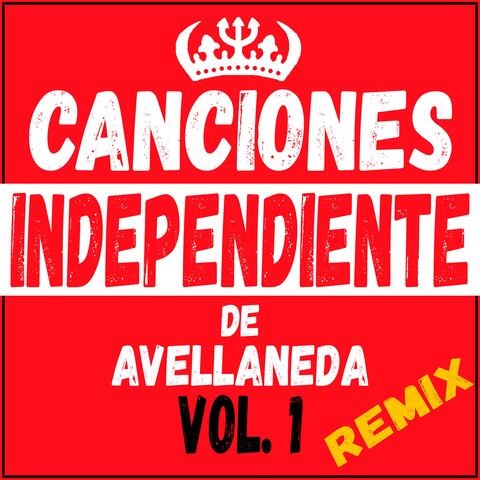 Canciones Independiente de Avellaneda, Vol. 1 (Remix)