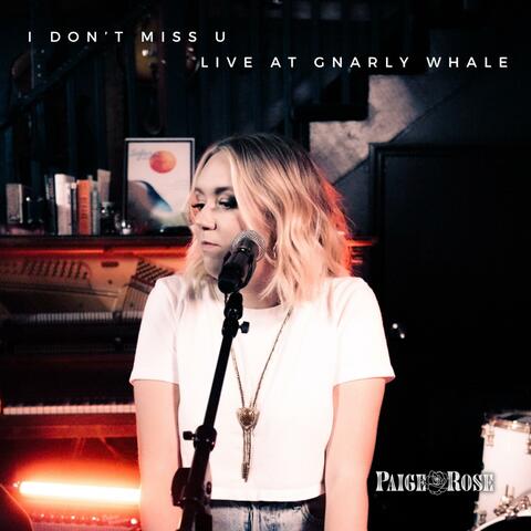 i don't miss u (Live at Gnarly Whale) (Live)