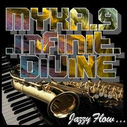 Jazzy Flow Infinit Divine Myka 9
