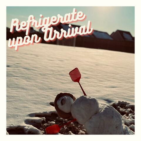 Refrigerate Upon Arrival