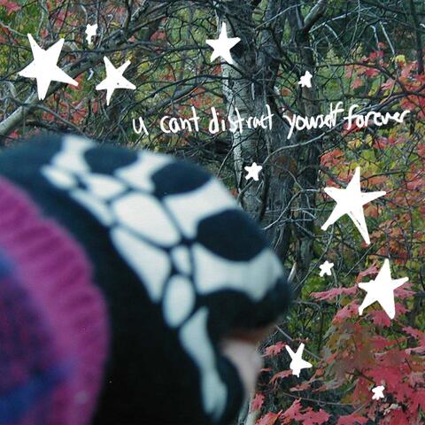 u cant distract yourself forever