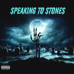 SPEAKING TO STONES