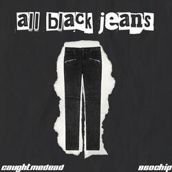 All Black Jeans (feat. Caughtmedead)