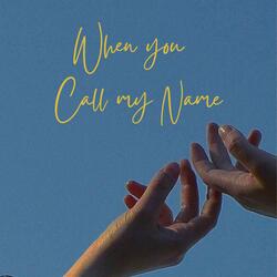 When you call my name