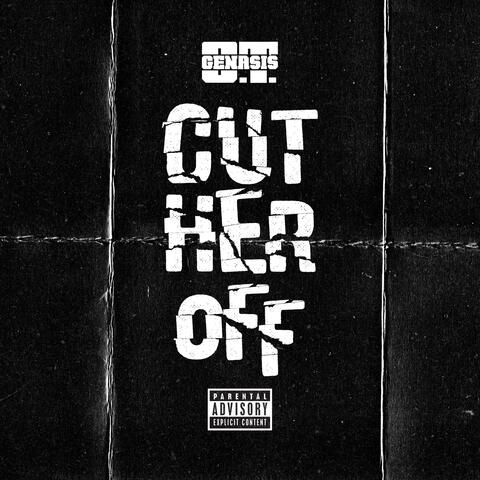 Cut Her Off