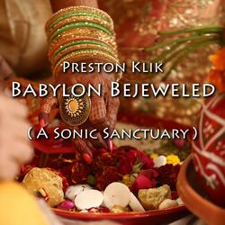 Babylon Bejeweled: A Sonic Sanctuary