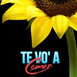 Te vo a comer