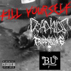 Kill Yourself (feat. Trippybone & B.U.)