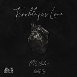 Troubles For Love (feat. ODGZay)