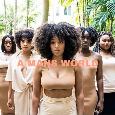 A MANS WORLD