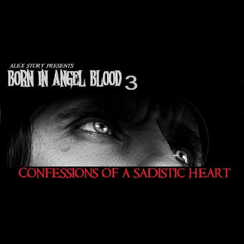 Born in Angel Blood 3 (Confessions of a Sadistic Heart)