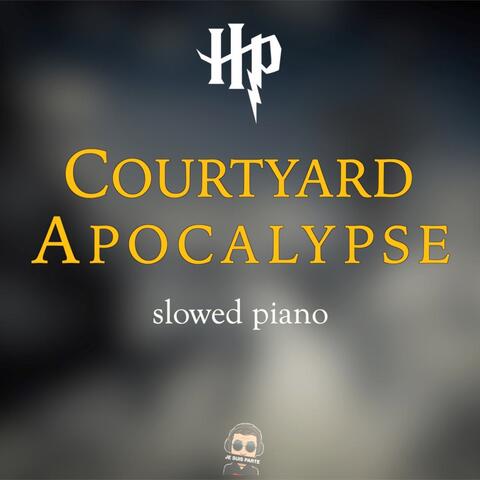 Courtyard Apocalypse (Harry Potter Slowed Piano)