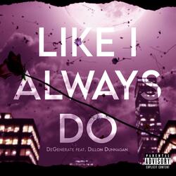 Like I Always Do (feat. Dillon Dunnagan)