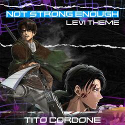 Levi Theme (Not Strong Enough) [Inspired by "Attack On Titan"]
