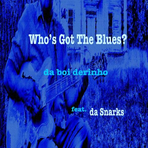 Who's Got The Blues? (feat. da Snarks)