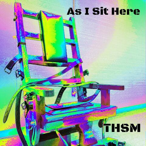 As I Sit Here