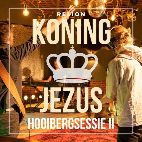 Koning Jezus (Live @Hooibergsessies II)